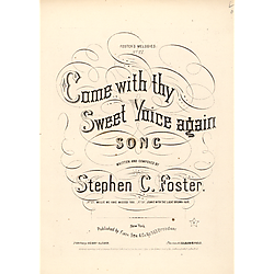Come with thy sweet voice again