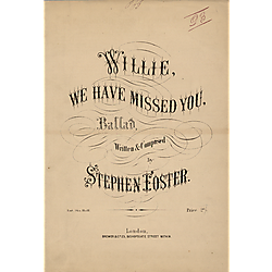 Oh! Willie, we have miss'd you