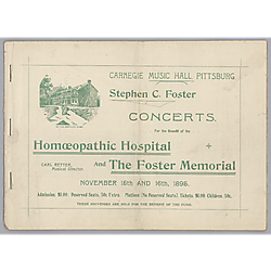 Souvenir Program, "Carnegie Music Hall, Pittsburg, Stephen C. Foster Concerts for the Benefit of the Homeopathic Hospital and the Foster Memorial"