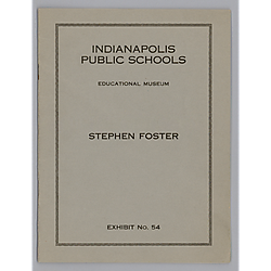 Pamphlet, "Indianapolis Public Schools Educational Museum, Stephen Foster Exhibit, No. 54"