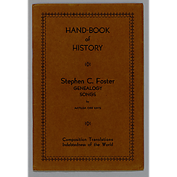 Pamphlet, "A Hand-Book of History containing an Authentic Genealogic Chart of Stephen Collins Foster and His Immediate Family" by Matilda Orr Hays